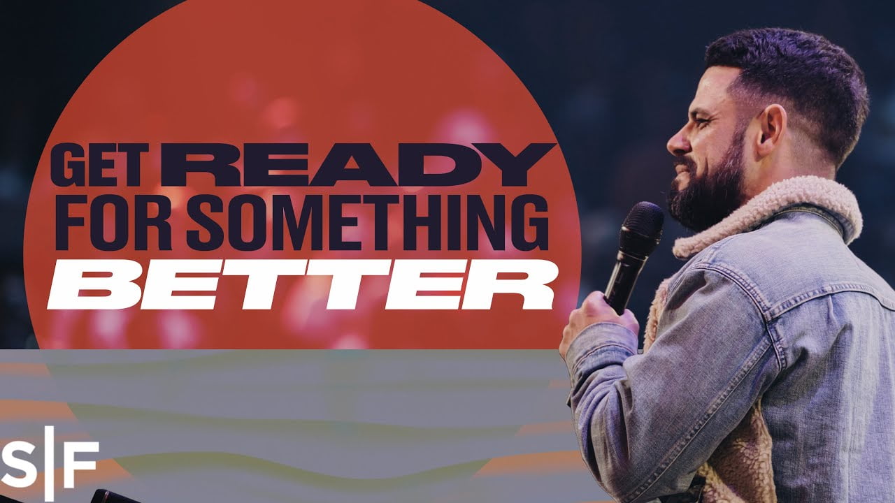 Steven Furtick - Get Ready For Something Better