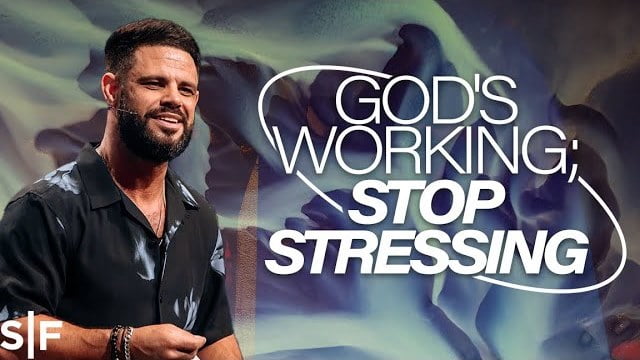 Steven Furtick - God's Working, Stop Stressing