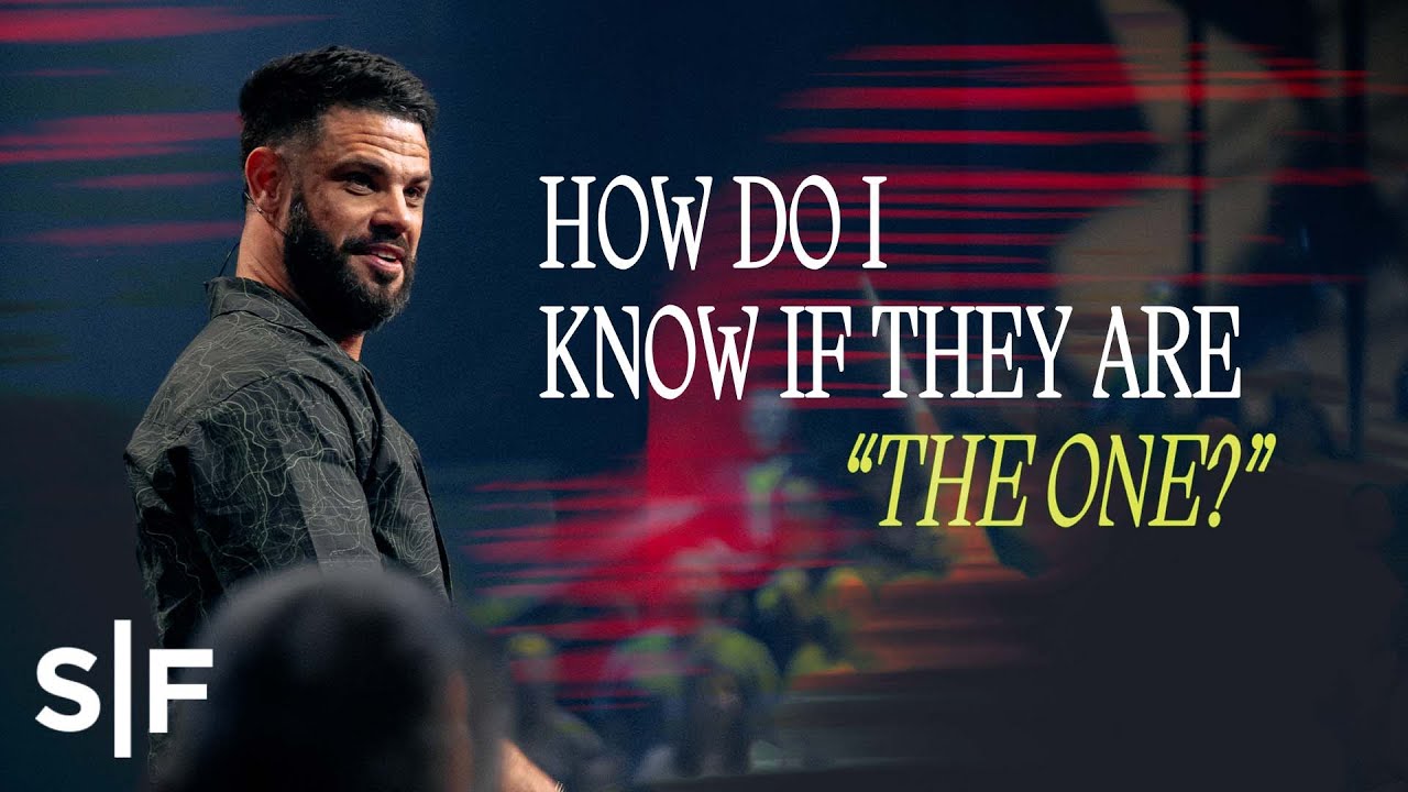 Steven Furtick - How Do I Know If They Are "The One"?