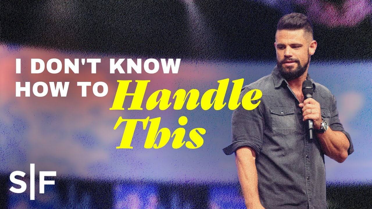 Steven Furtick - I Don't Know How To Handle This