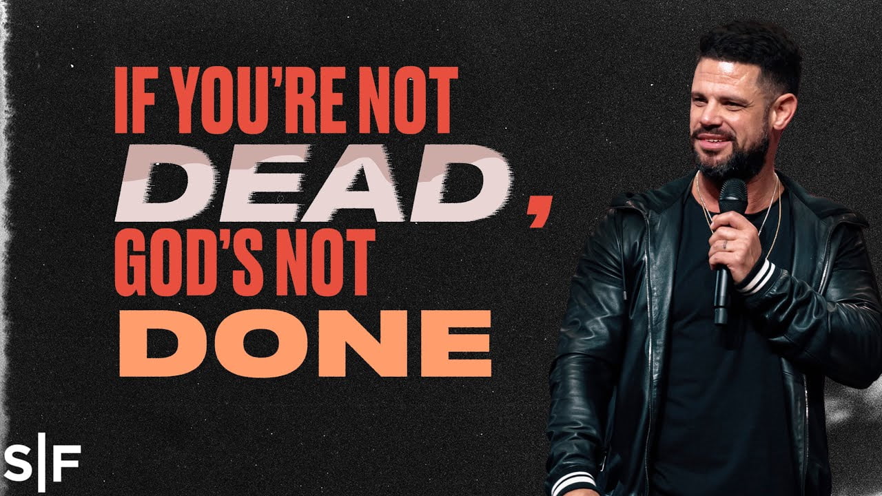 Steven Furtick - If You're Not Dead, God's Not Done