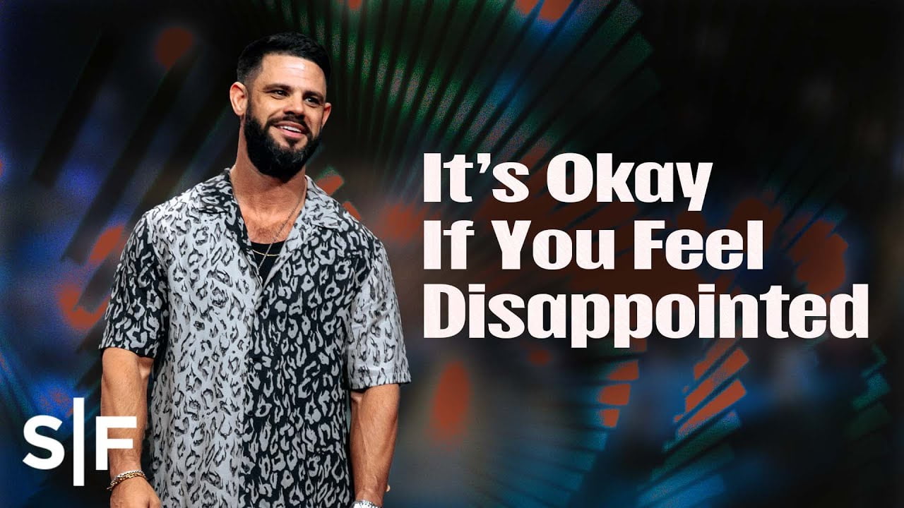 Steven Furtick - It's Okay If You Feel Disappointed