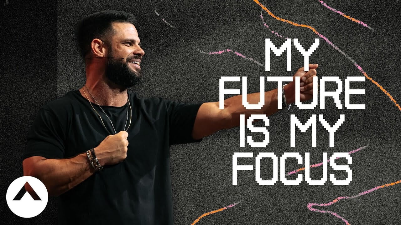 Steven Furtick - My Future Is My Focus
