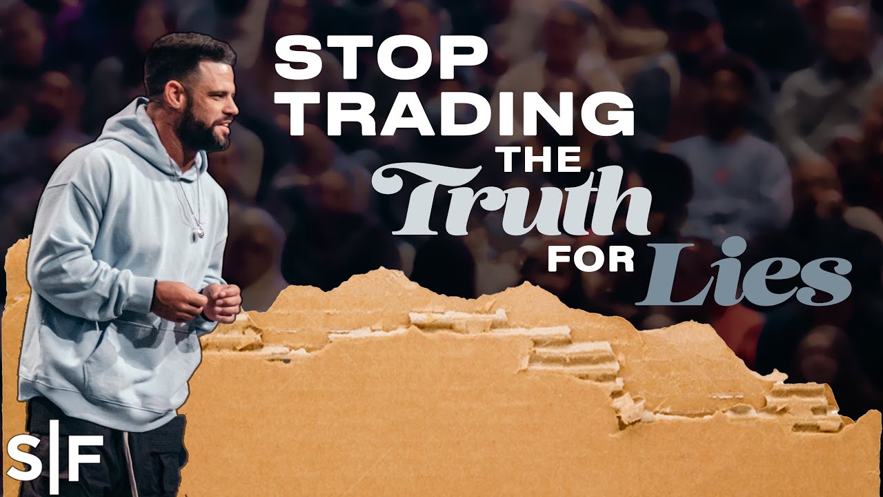 Steven Furtick - Stop Trading The Truth For Lies
