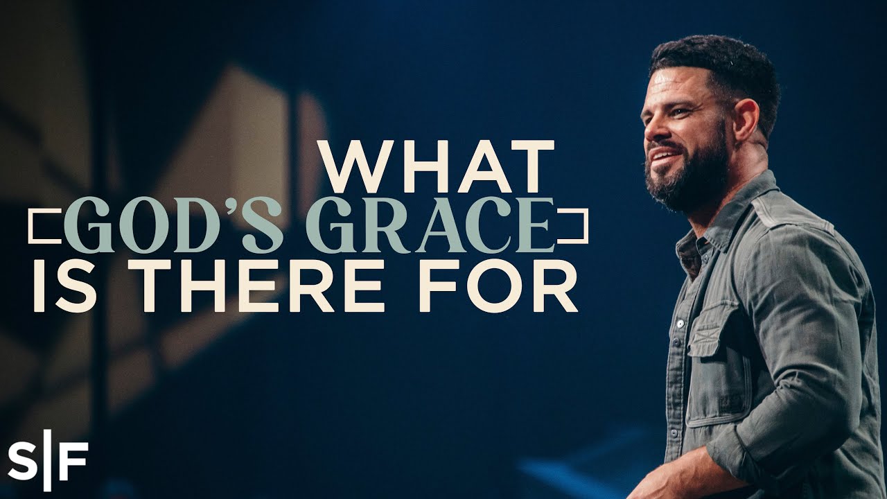 Steven Furtick - What God's Grace Is There For