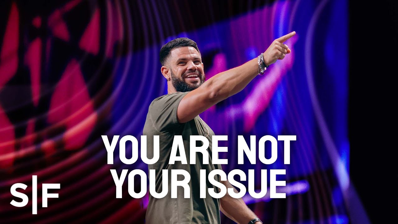 Steven Furtick - You Are Not Your Issue