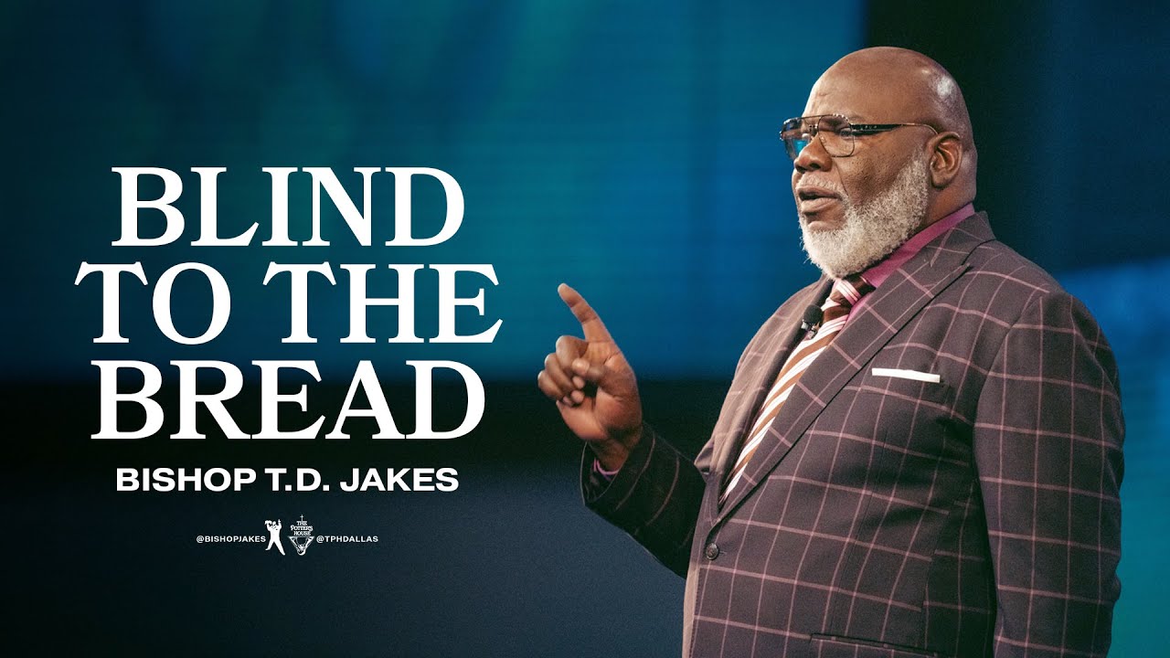 TD Jakes - Blind to the Bread