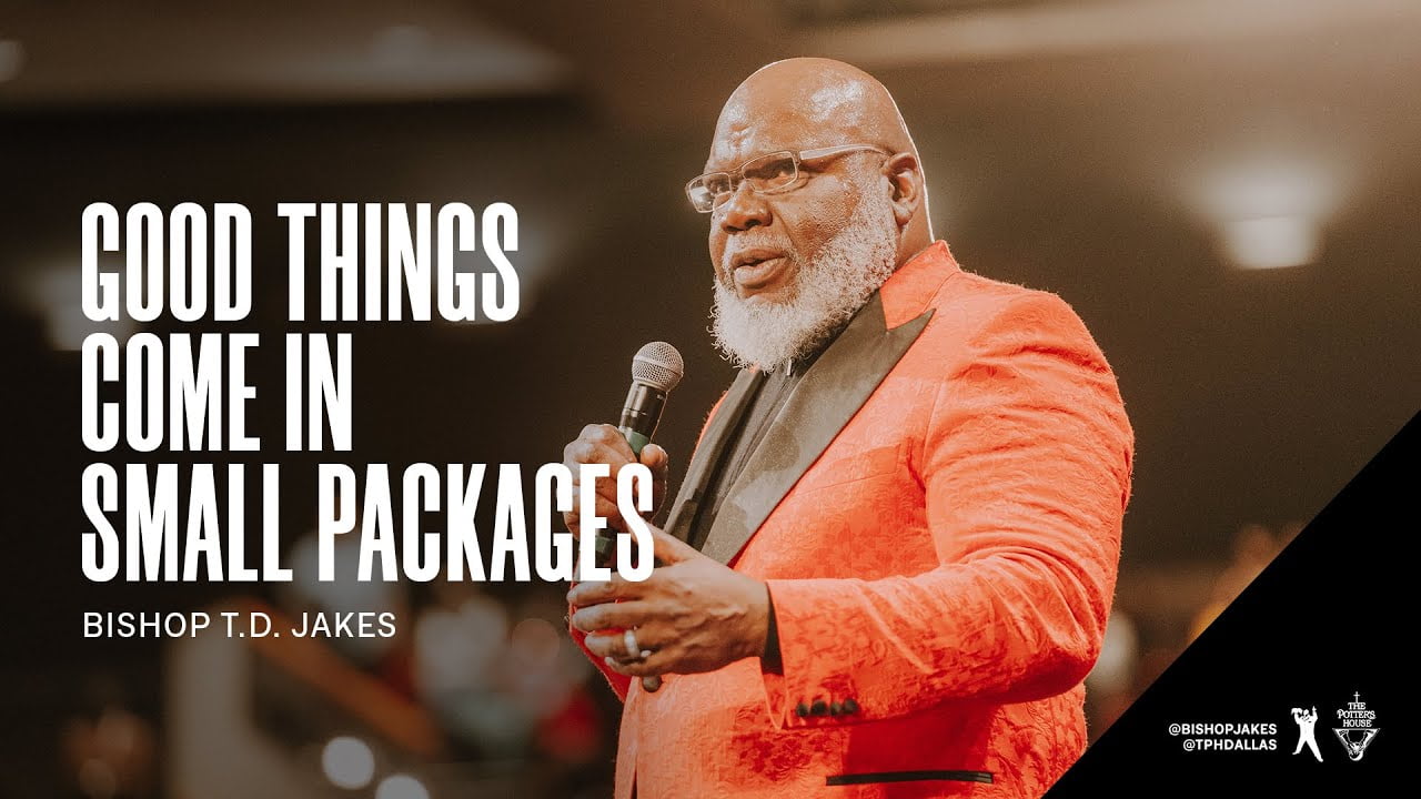 TD Jakes - Good Things Come in Small Packages