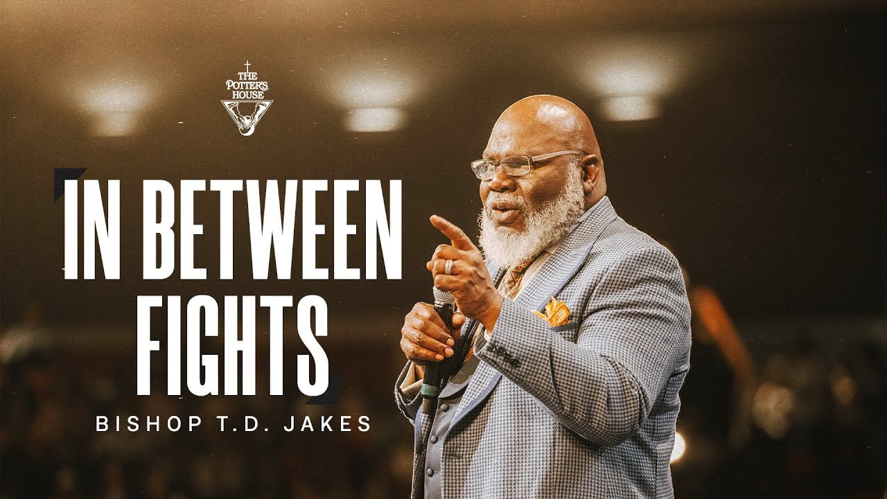 TD Jakes In Between Fights » Online Sermons 2024