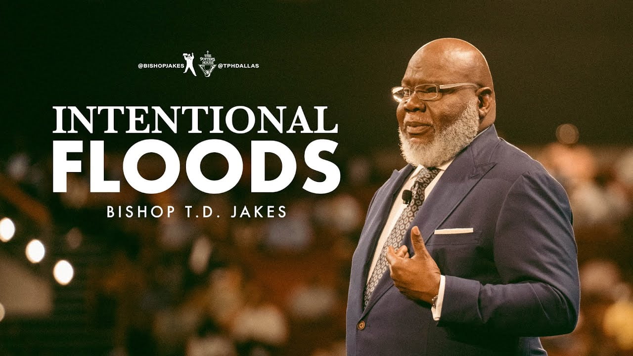 TD Jakes - Intentional Floods