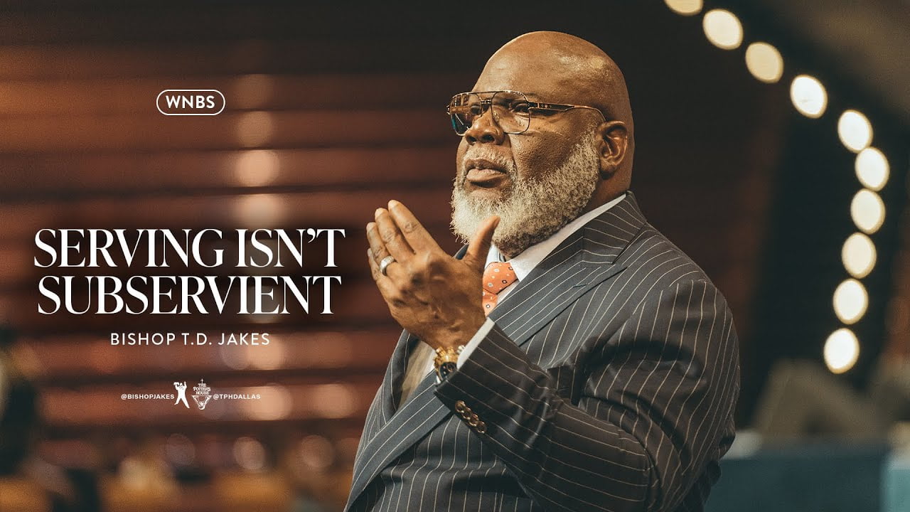 TD Jakes - Serving Isn't Subservient » Online Sermons 2024