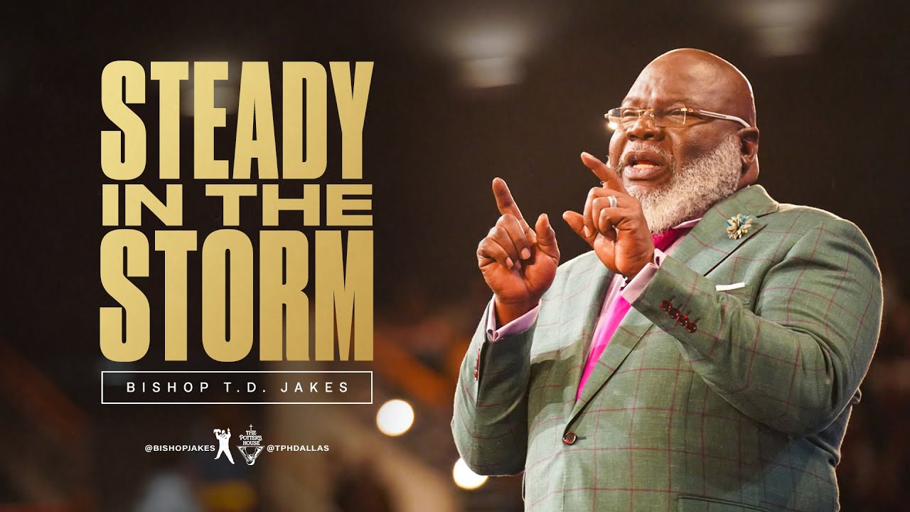 TD Jakes - Steady in The Storm