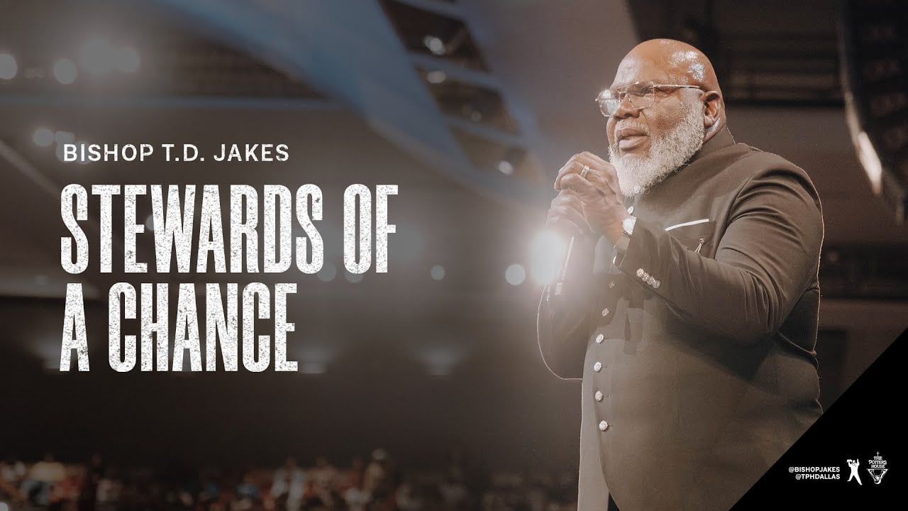 TD Jakes - Stewards of a Chance