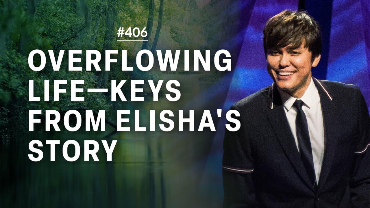 #406 - Joseph Prince - Overflowing Life, Keys From Elisha's Story - Part 1
