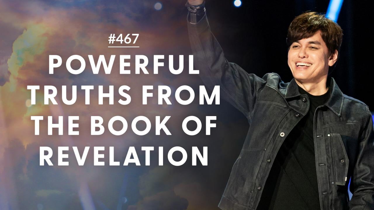 #467 - Joseph Prince - Powerful Truths From The Book of Revelation - Part 1