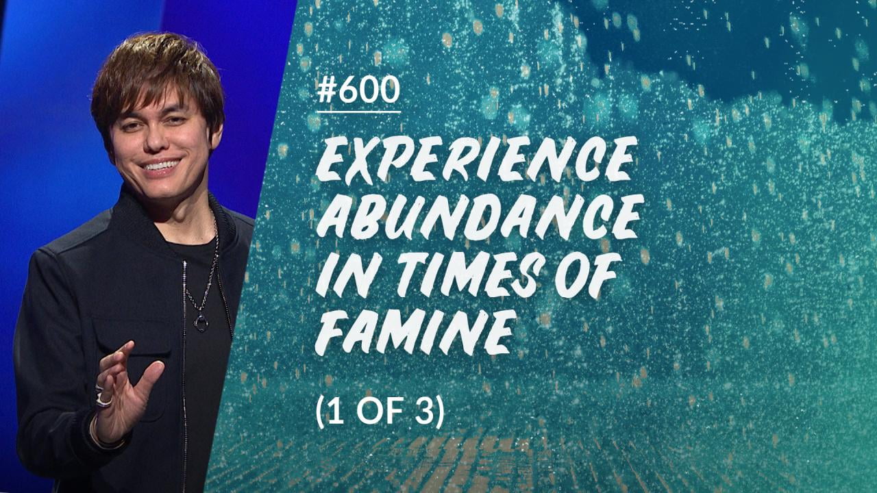 #600 - Joseph Prince - Experience Abundance In Times Of Famine - Part 1