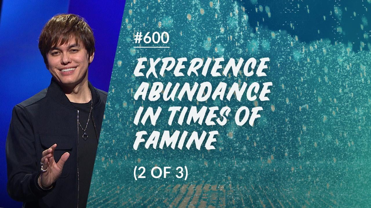 #600 - Joseph Prince - Experience Abundance In Times Of Famine - Part 2