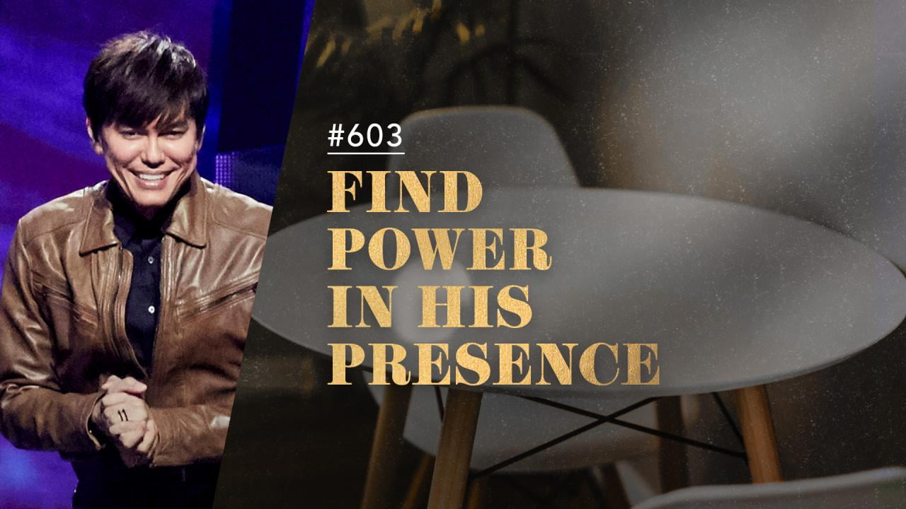 #603 - Joseph Prince - Find Power In His Presence - Part 1