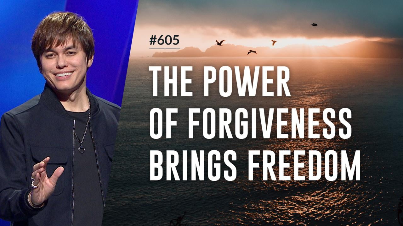 #605 - Joseph Prince - The Power Of Forgiveness Brings Freedom - Part 1