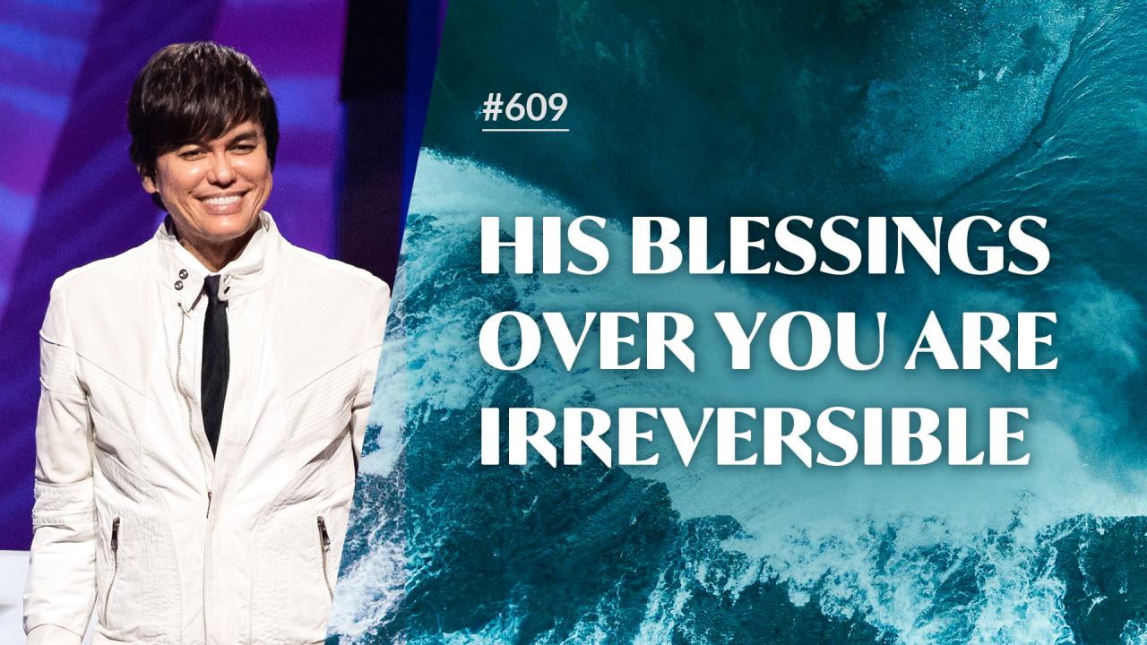 #609 - Joseph Prince - His Blessings Over You Are Irreversible - Part 1