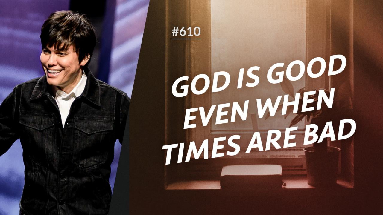 #610 - Joseph Prince - God Is Good Even When Times Are Bad - Highlights