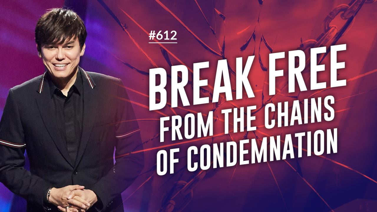 #612 - Joseph Prince - Break Free From The Chains Of Condemnation - Part 1