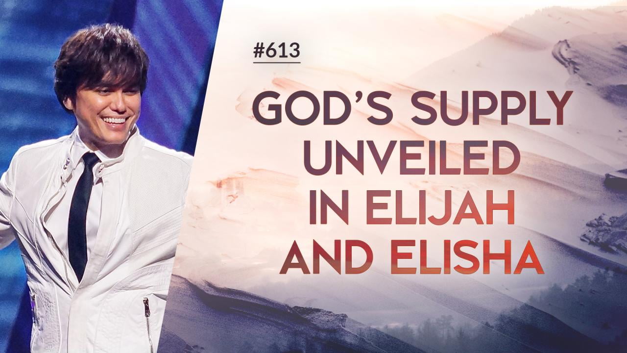 #613 - Joseph Prince - God's Supply Unveiled In Elijah And Elisha - Part 1