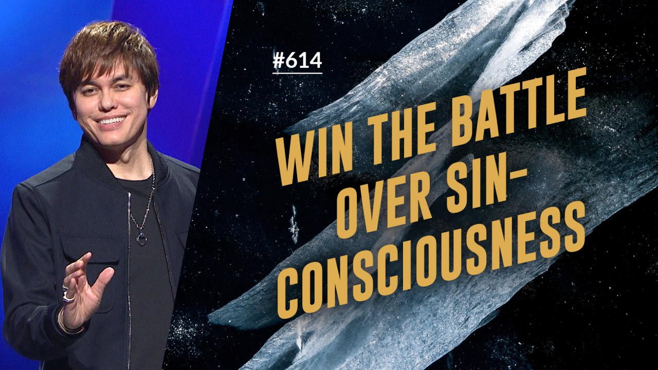 #614 - Joseph Prince - Win The Battle Over Sin-Consciousness - Highlights