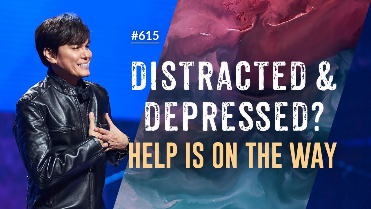 #615 - Joseph Prince - Distracted And Depressed? Help Is On The Way - Part 1