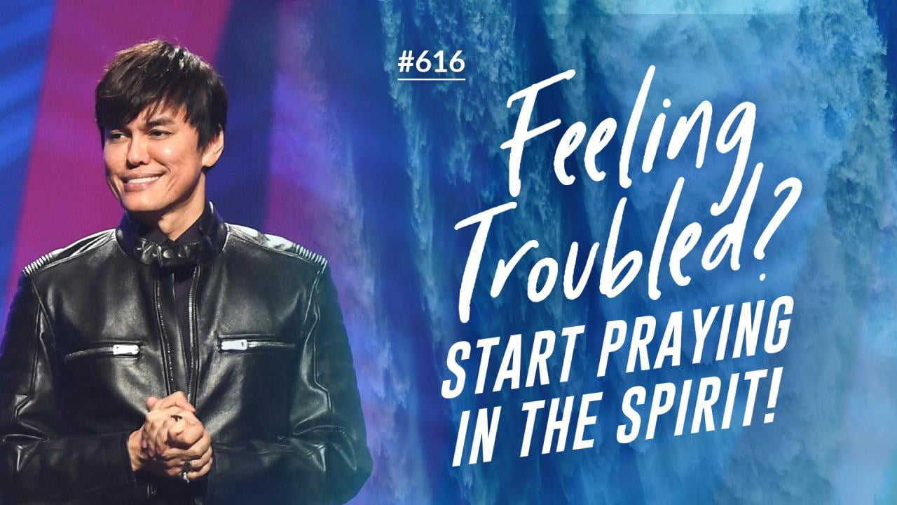 #616 - Joseph Prince - Feeling Troubled? Start Praying In The Spirit! - Highlights
