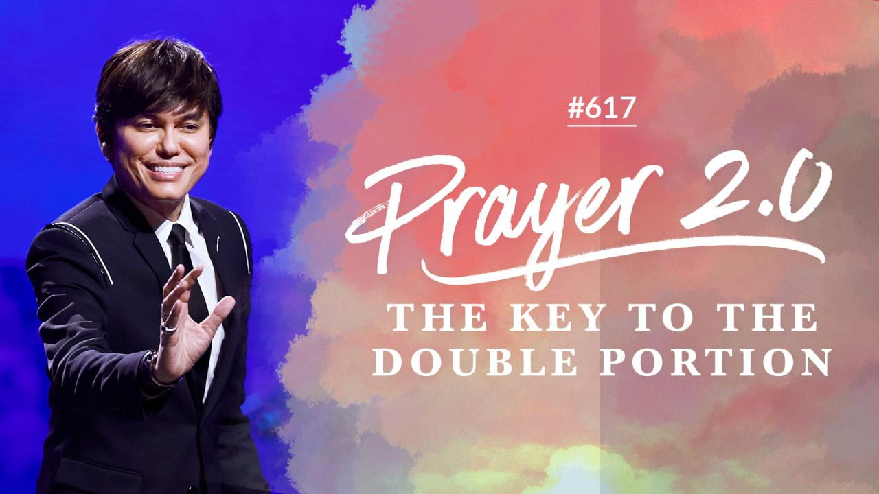 #617 - Joseph Prince - Prayer 2.0: The Key To The Double Portion - Highlights