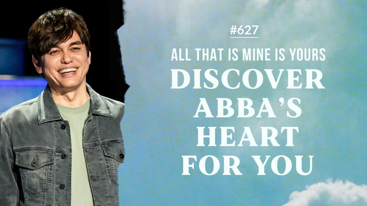 #627 - Joseph Prince - All That Is Mine Is Yours, Discover Abba's Heart For You - Highlights