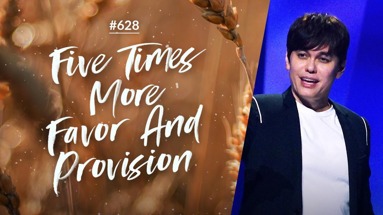 #628 - Joseph Prince - Five Times More Favor And Provision - Part 1