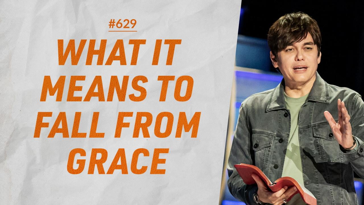 #629 - Joseph Prince - What It Means To Fall From Grace - Part 1