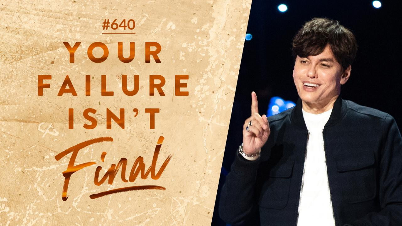 #640 - Joseph Prince - Your Failure Isn't Final - Part 1