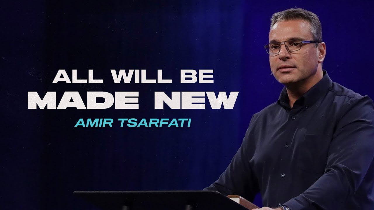 Amir Tsarfati - All Will Be Made New