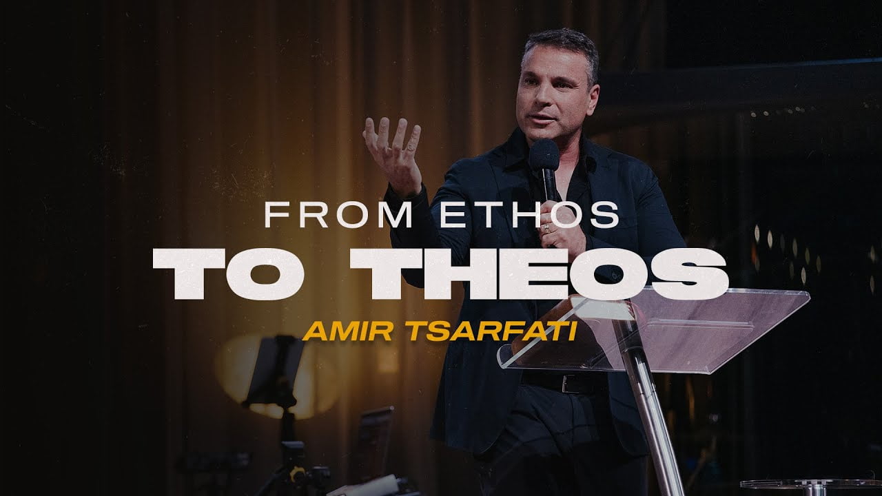 Amir Tsarfati - From Ethos to Theos