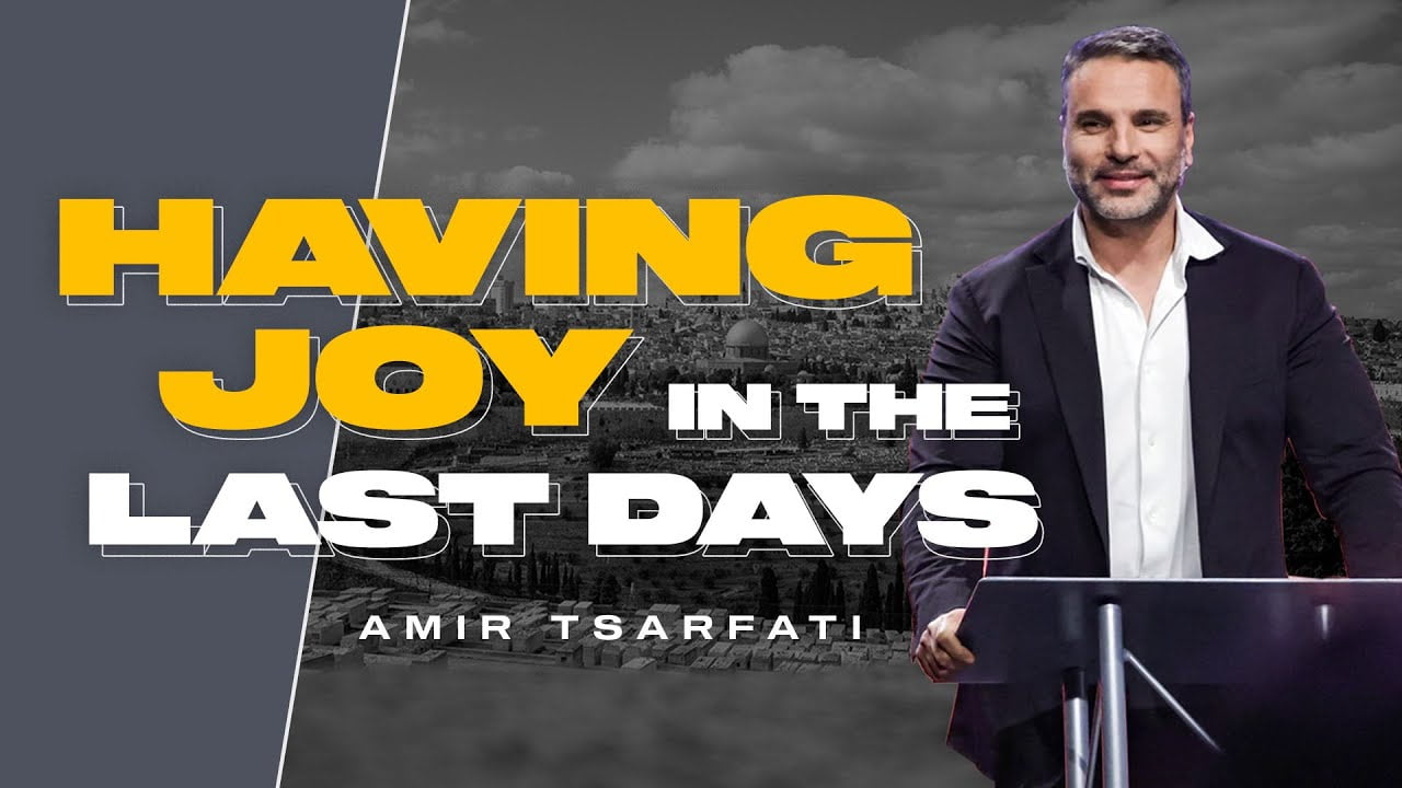 Amir Tsarfati - Having Joy in the Last Days