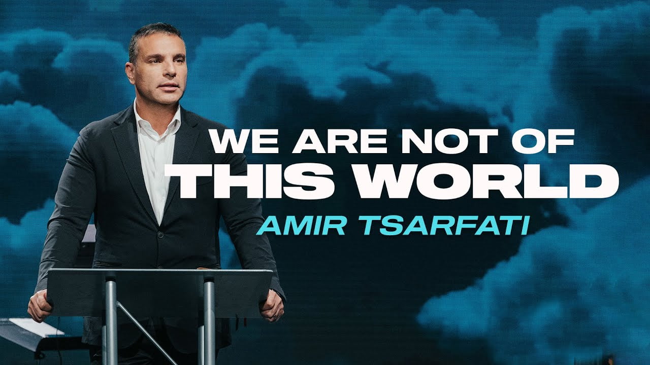 Amir Tsarfati - We Are Not of This World