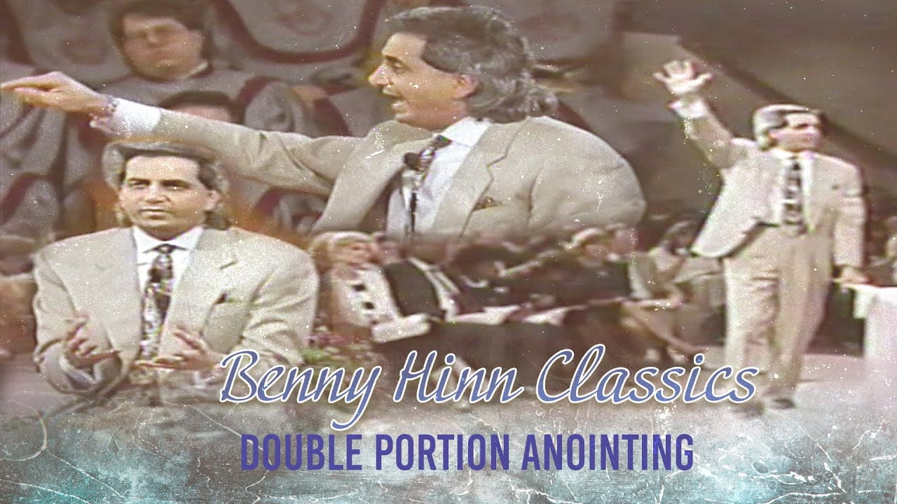 Benny Hinn - Double Portion Anointing