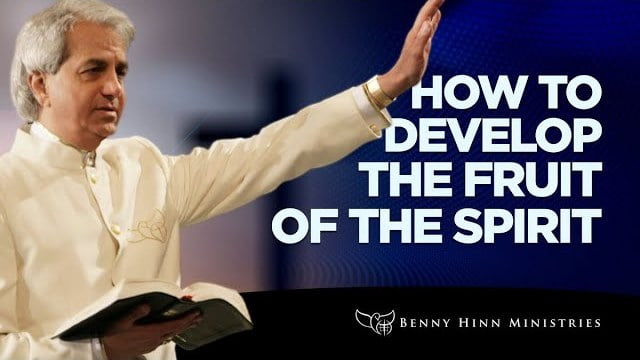 Benny Hinn - How to Develop the Fruit of the Spirit