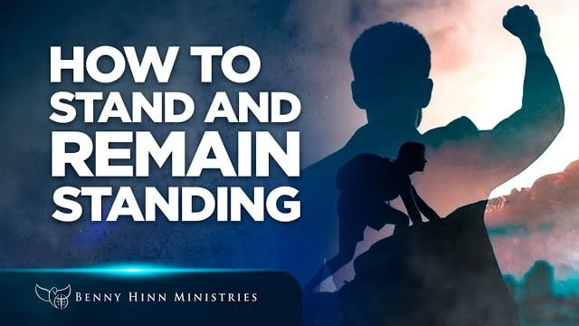 Benny Hinn - How to Stand and Remain Standing