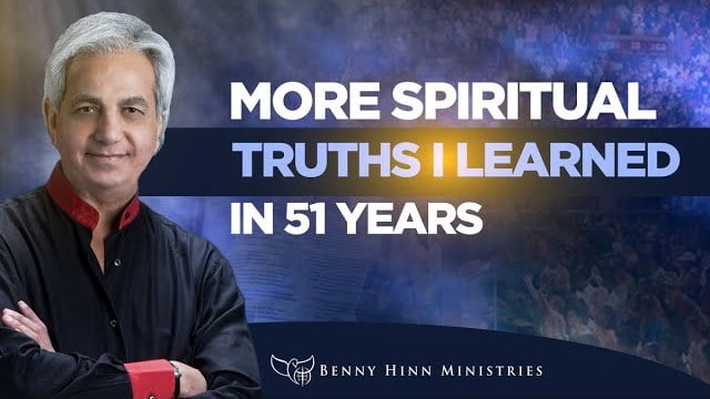 Benny Hinn - More Spiritual Truths I Learned in 51 Years