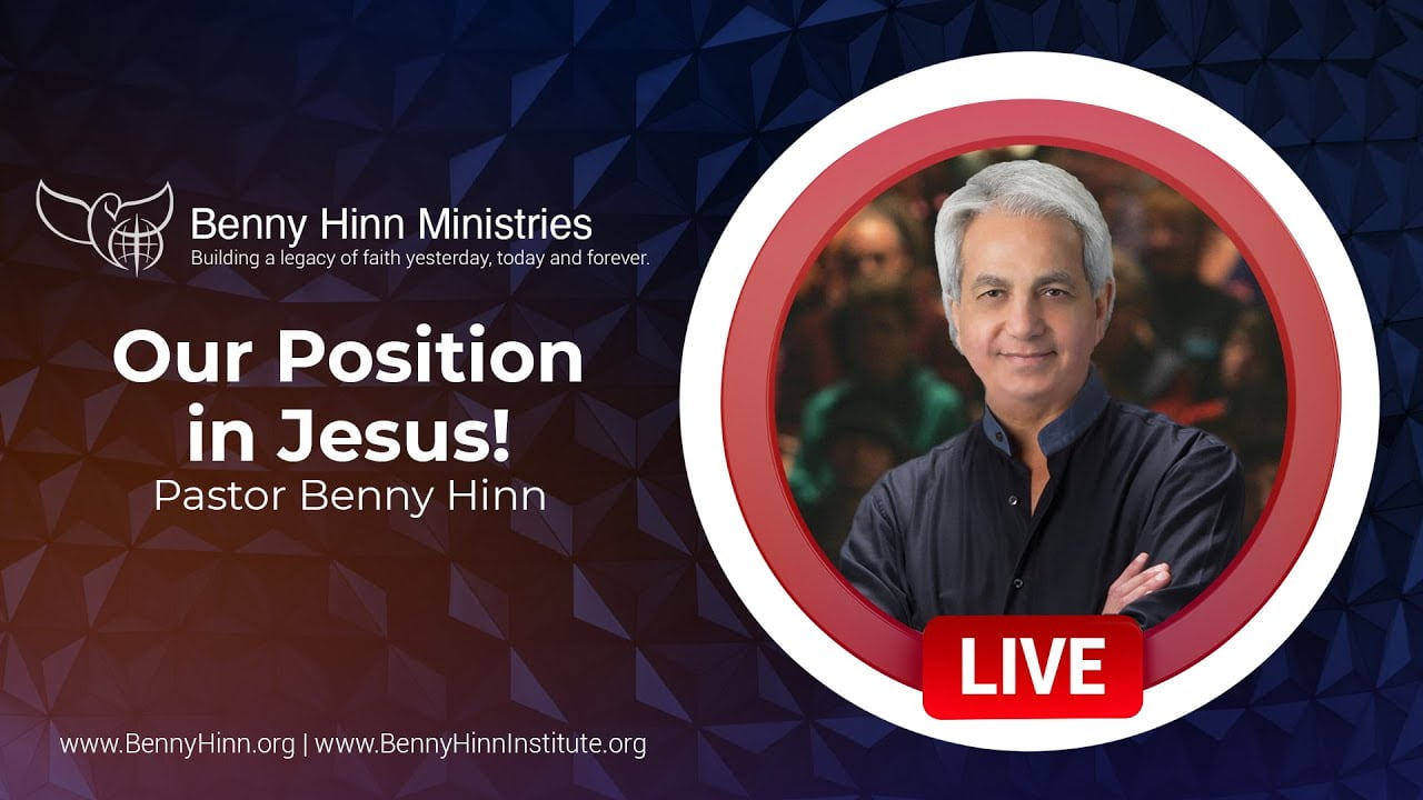 Benny Hinn - Our Position in Christ