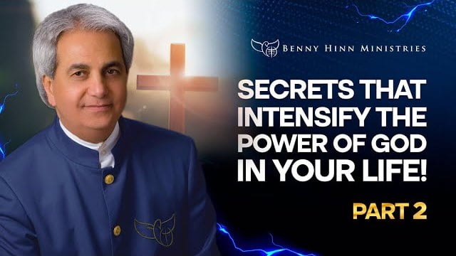 Benny Hinn - Secrets that Intensify the Power of God in Your Life - Part 2