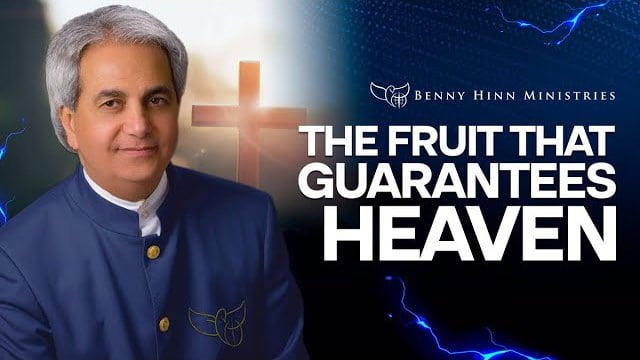 Benny Hinn - The Fruit That Guarantees Heaven