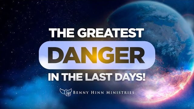 Benny Hinn - The Greatest Danger in The Last Days