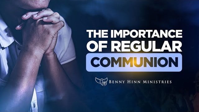 Benny Hinn - The Importance of Regular Communion