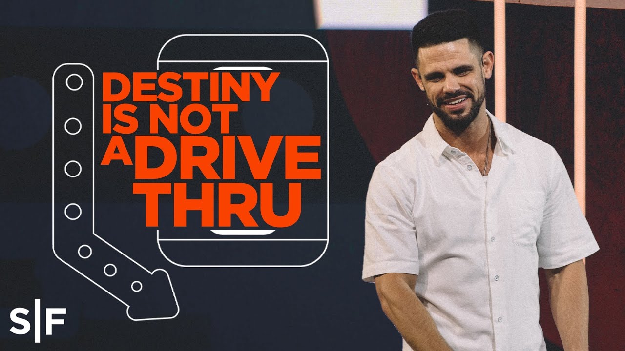 Steven Furtick - Destiny Is Not A Drive-Thru