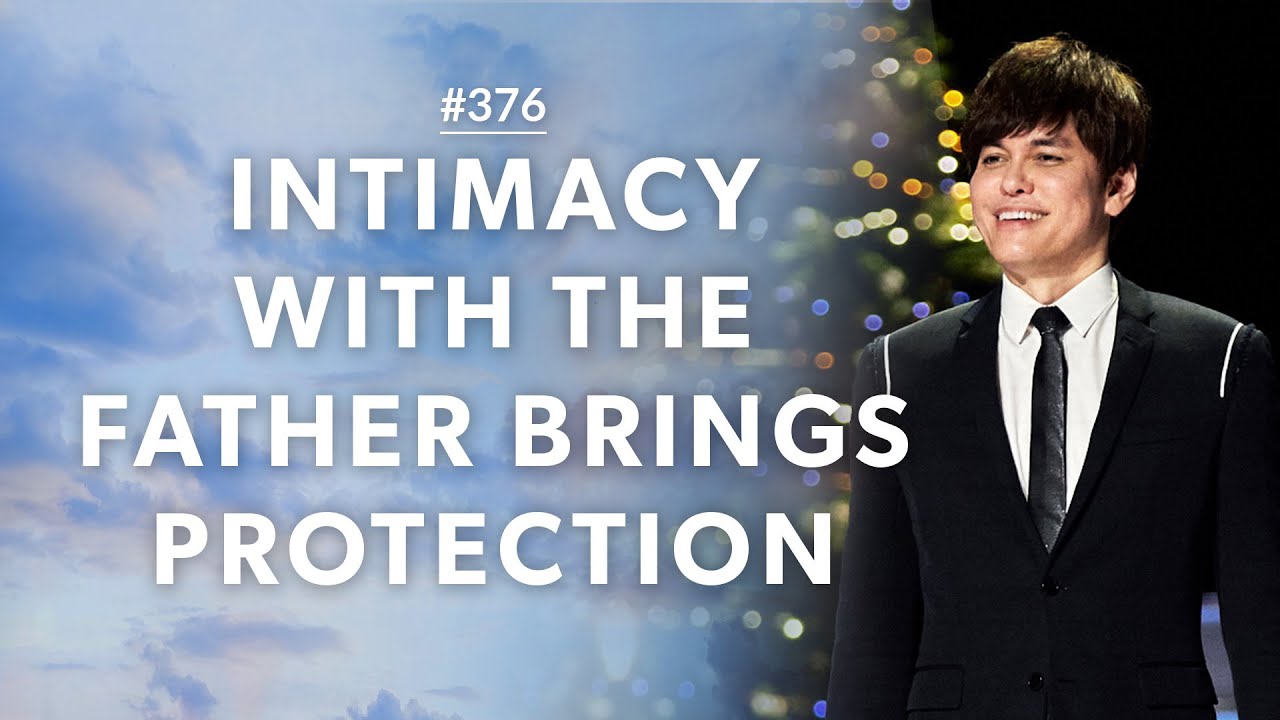 #376 - Joseph Prince - Intimacy With The Father Brings Protection - Part 1
